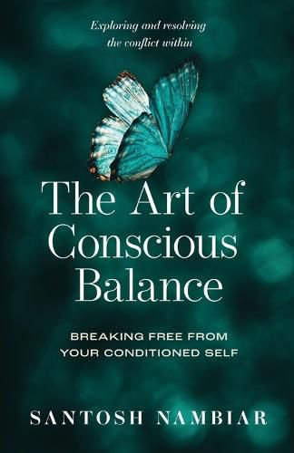 Cover image for The Art of Conscious Balance: Breaking Free From Your Conditioned Self