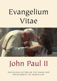 Cover image for Evangelium Vitae (Gospel of Life): Encyclical Letter on the Value and Inviolability of Human Life