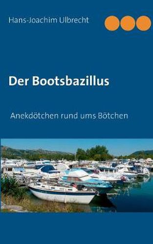 Der Bootsbazillus: Anekdoetchen rund ums Boetchen