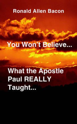 Cover image for You Won't Believe What...the Apostle Paul Really Taught...