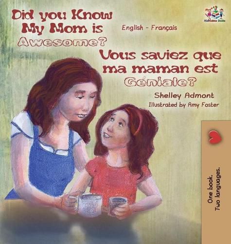 Did You Know My Mom is Awesome? Vous saviez que ma maman est geniale?: English French Bilingual Childrens Book