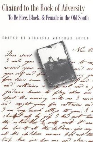 Cover image for Chained to the Rock of Adversity: To be Free, Black and Female in the Old South