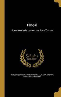 Cover image for Fingal: Poema Em Seis Cantos: Vertido D'Ossian