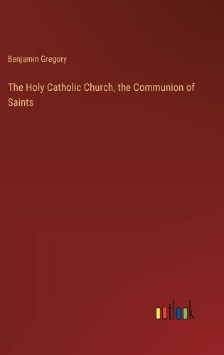 The Holy Catholic Church, the Communion of Saints