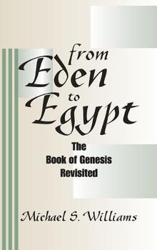 Cover image for From Eden to Egypt: The Book of Genesis Revisited