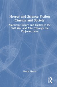 Cover image for Horror and Science Fiction Cinema and Society