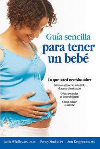 Cover image for Guia sencilla para tener un bebe [The Simple Guide to Having a Baby]