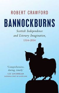 Cover image for Bannockburns: Scottish Independence and Literary Imagination, 1314-2014