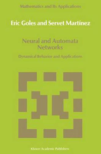 Neural and Automata Networks: Dynamical Behavior and Applications