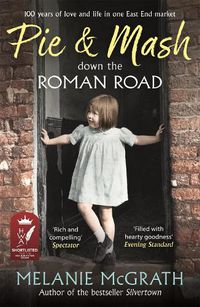 Cover image for Pie and Mash down the Roman Road: 100 years of love and life in one East End market