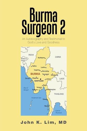 Cover image for Burma Surgeon 2: An Autobiography and Testimonial to God'S Love and Goodness