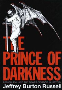 Cover image for The Prince of Darkness: Radical Evil and the Power of Good in History