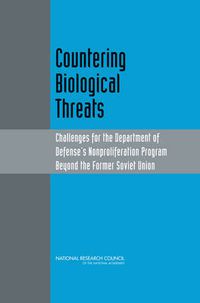 Cover image for Countering Biological Threats: Challenges for the Department of Defense's Nonproliferation Program Beyond the Former Soviet Union