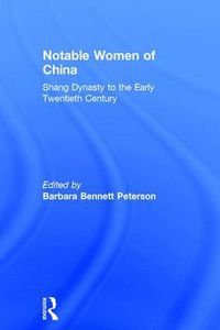 Cover image for Notable Women of China: Shang Dynasty to the Early Twentieth Century