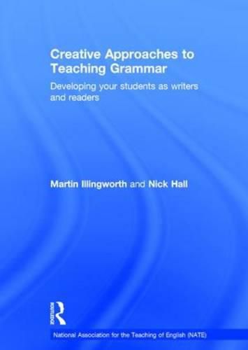 Creative Approaches to Teaching Grammar: Developing your students as writers and readers