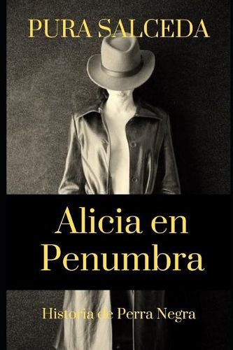 Cover image for Alicia en Penumbra: Historia de Perra Negra