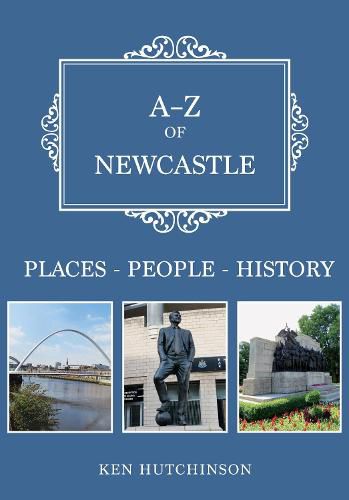 Cover image for A-Z of Newcastle: Places-People-History