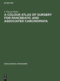 Cover image for A Colour Atlas of Surgery for Pancreatic and Associated Carcinomata