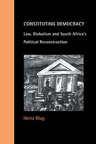 Cover image for Constituting Democracy: Law, Globalism and South Africa's Political Reconstruction