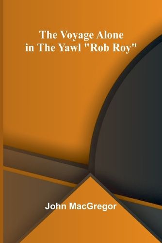 Cover image for The Voyage Alone in the Yawl "Rob Roy"