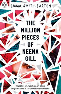 Cover image for The Million Pieces of Neena Gill: Shortlisted for the Waterstones Children's Book Prize 2020