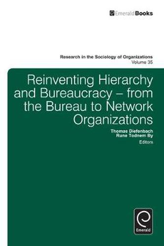 Cover image for Reinventing Hierarchy and Bureaucracy: From the Bureau to Network Organizations