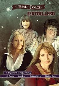 Cover image for Female Force: Bestsellers: JK Rowling, Stephenie Meyer, Anne Rice, and Charlaine Harris