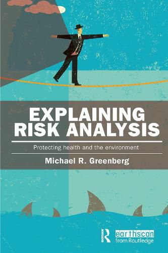 Cover image for Explaining Risk Analysis: Protecting health and the environment