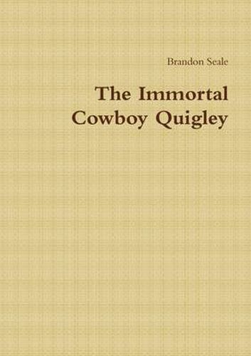 Cover image for The Immortal Cowboy Quigley