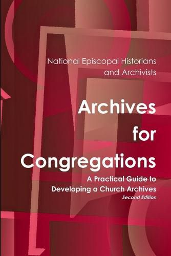 Cover image for Archives for Congregations: A Practical Guide to Developing a Church Archives Second Edition