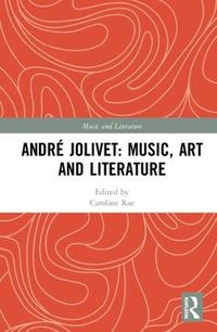 Cover image for Andre Jolivet: Music, Art and Literature