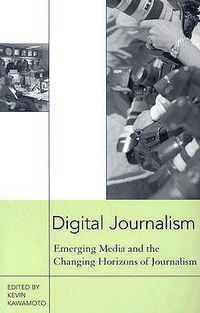 Cover image for Digital Journalism: Emerging Media and the Changing Horizons of Journalism