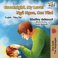 Cover image for Goodnight, My Love!: English Vietnamese