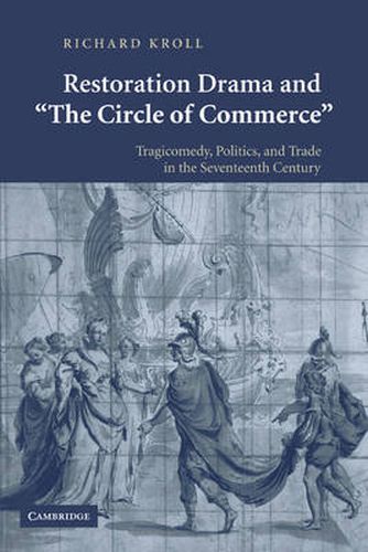 Cover image for Restoration Drama and 'The Circle of Commerce': Tragicomedy, Politics, and Trade in the Seventeenth Century