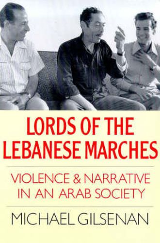 Cover image for Lords of the Lebanese Marches: Violence, Power, Narrative in an Arab Society