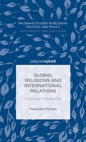 Cover image for Global Religions and International Relations: A Diplomatic Perspective