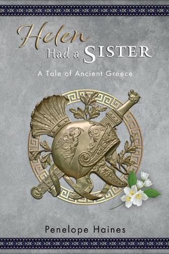 Cover image for Helen Had a Sister: A Tale of Ancient Greece