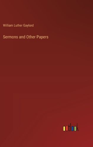 Sermons and Other Papers