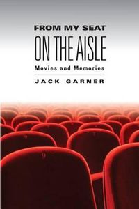 Cover image for From My Seat on the Aisle: Movies and Memories