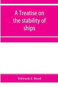 Cover image for A treatise on the stability of ships