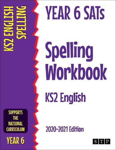 Cover image for Year 6 SATs Spelling Workbook KS2 English: 2020-2021 Edition