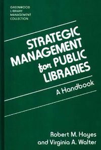 Cover image for Strategic Management for Public Libraries: A Handbook