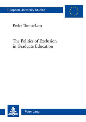 The Politics of Exclusion in Graduate Education