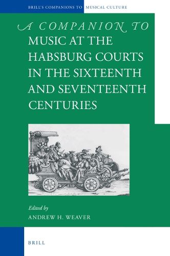 Cover image for A Companion to Music at the Habsburg Courts in the Sixteenth and Seventeenth Centuries