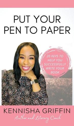 Put Your Pen to Paper: 20 Keys to Help You Successfully Write Your Book