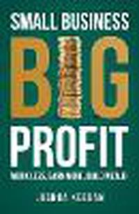 Cover image for Small Business, Big Profit Profit