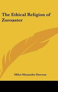 Cover image for The Ethical Religion of Zoroaster