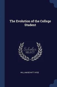 Cover image for The Evolution of the College Student