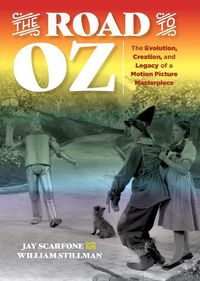 Cover image for The Road to Oz: The Evolution, Creation, and Legacy of a Motion Picture Masterpiece