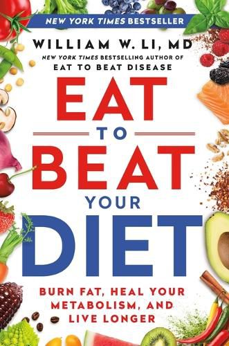 Cover image for Eat to Beat Your Diet: A 21-Day Plan to Activate Your Health Defenses, Lose Weight, and Maximize Healing